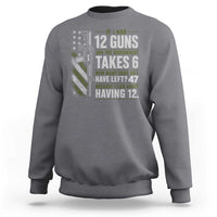 If I Had 12 Guns and The Government Math Second Amendment Sweatshirt