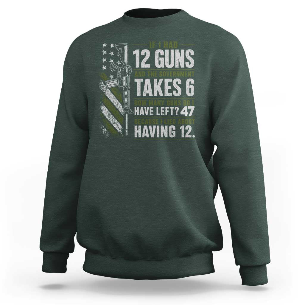 If I Had 12 Guns and The Government Math Second Amendment Sweatshirt