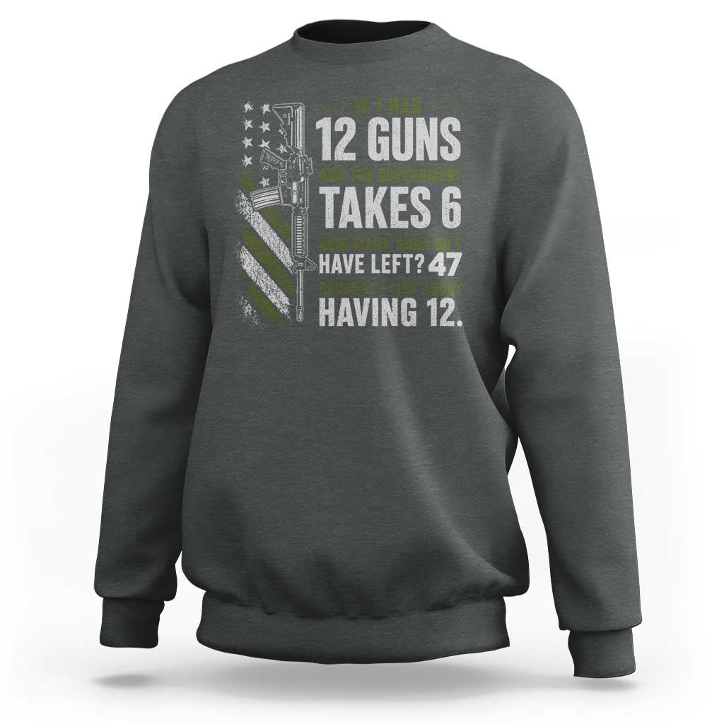 If I Had 12 Guns and The Government Math Second Amendment Sweatshirt