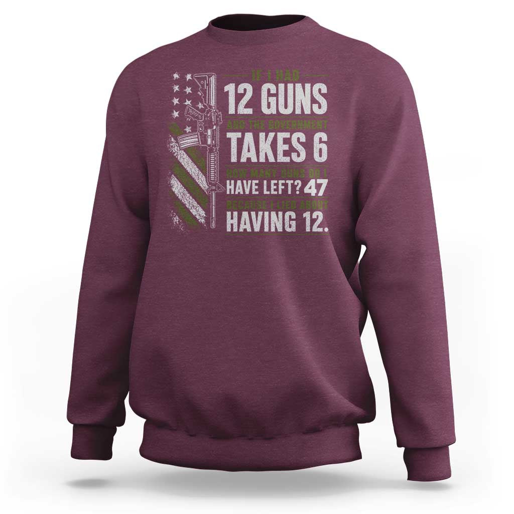 If I Had 12 Guns and The Government Math Second Amendment Sweatshirt