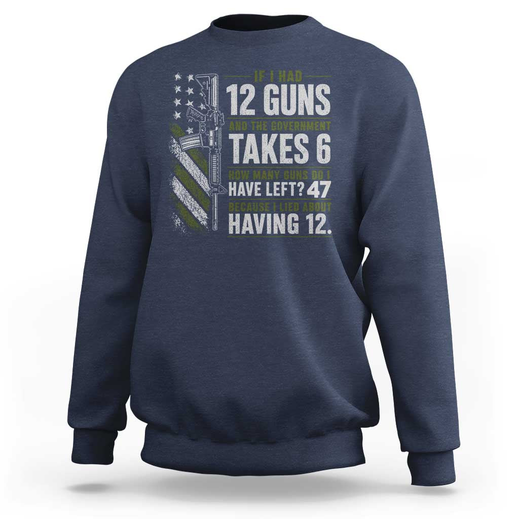 If I Had 12 Guns and The Government Math Second Amendment Sweatshirt
