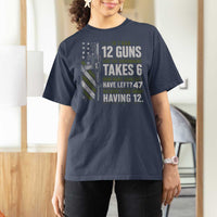 If I Had 12 Guns and The Government Math Second Amendment T Shirt For Women