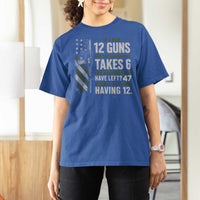 If I Had 12 Guns and The Government Math Second Amendment T Shirt For Women