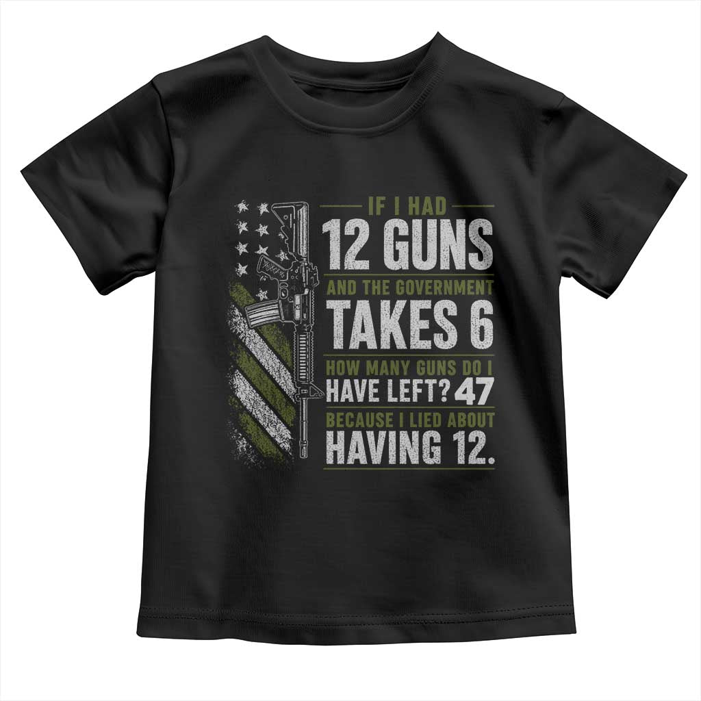 If I Had 12 Guns and The Government Math Second Amendment Toddler T Shirt