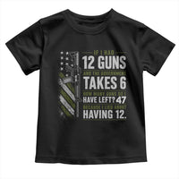 If I Had 12 Guns and The Government Math Second Amendment Toddler T Shirt