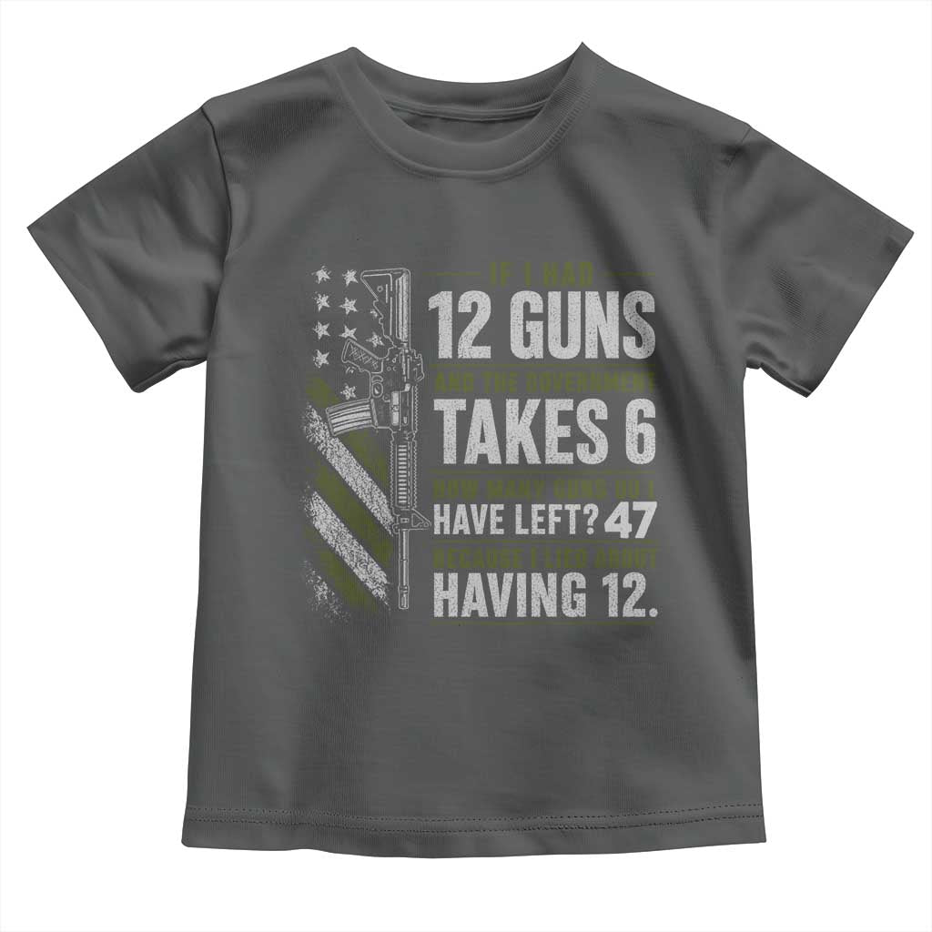 If I Had 12 Guns and The Government Math Second Amendment Toddler T Shirt