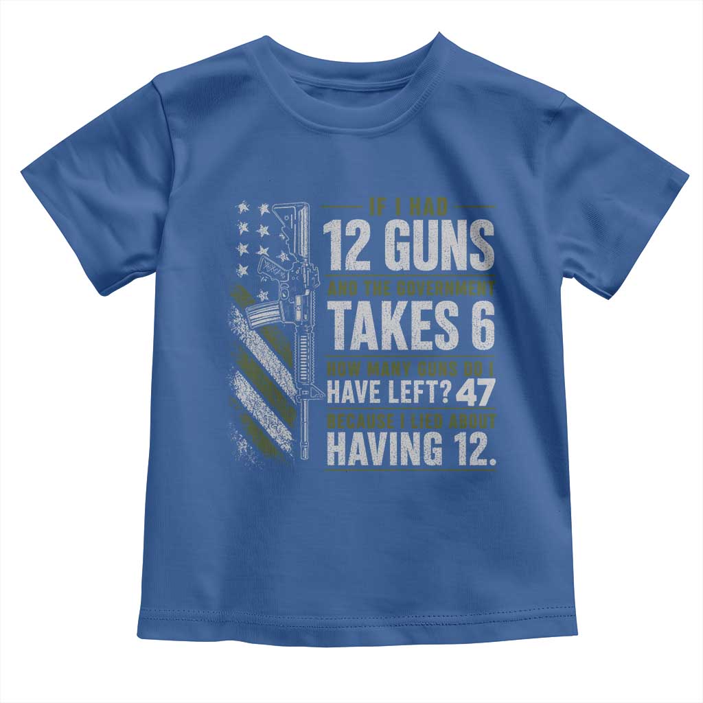 If I Had 12 Guns and The Government Math Second Amendment Toddler T Shirt