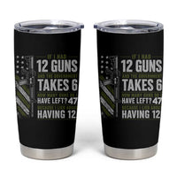 If I Had 12 Guns and The Government Math Second Amendment Tumbler Cup