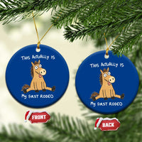 This Actually Is My First Rodeo Funny Silly Horse Ceramic Ornament 1st Birthday Meme