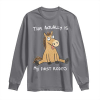 This Actually Is My First Rodeo Funny Silly Horse Long Sleeve Shirt 1st Birthday Meme