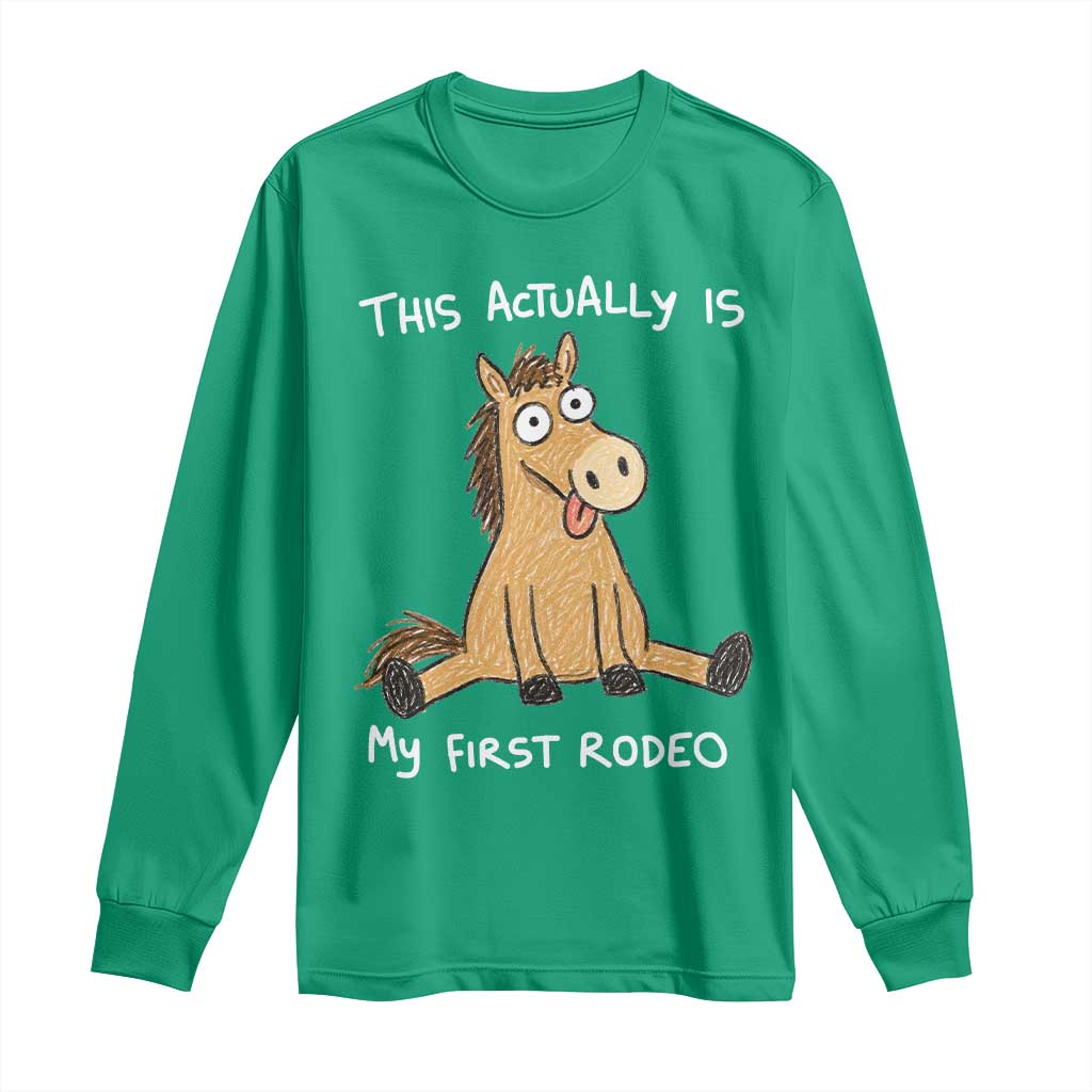 This Actually Is My First Rodeo Funny Silly Horse Long Sleeve Shirt 1st Birthday Meme