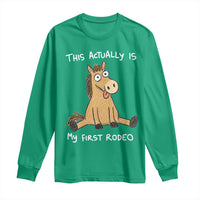 This Actually Is My First Rodeo Funny Silly Horse Long Sleeve Shirt 1st Birthday Meme