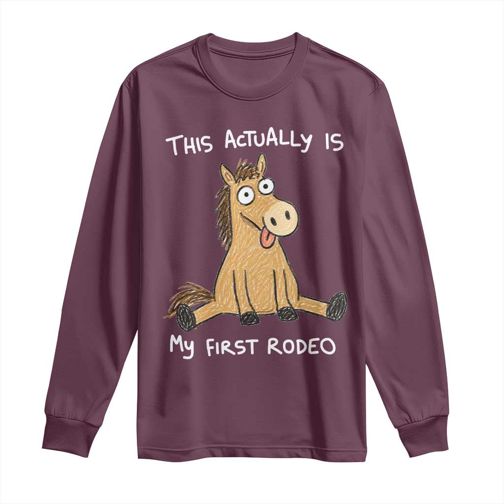 This Actually Is My First Rodeo Funny Silly Horse Long Sleeve Shirt 1st Birthday Meme