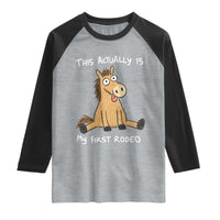 This Actually Is My First Rodeo Funny Silly Horse Raglan Shirt 1st Birthday Meme
