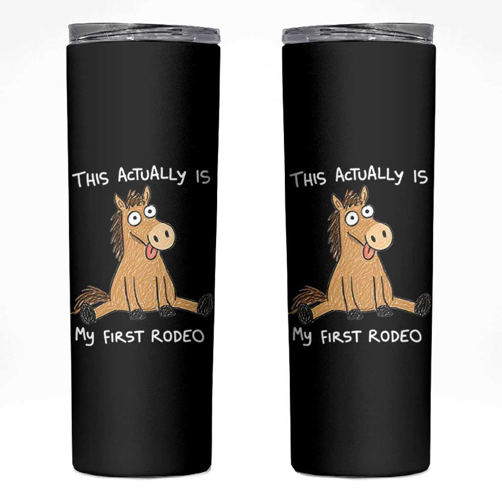 This Actually Is My First Rodeo Funny Silly Horse Skinny Tumbler 1st Birthday Meme