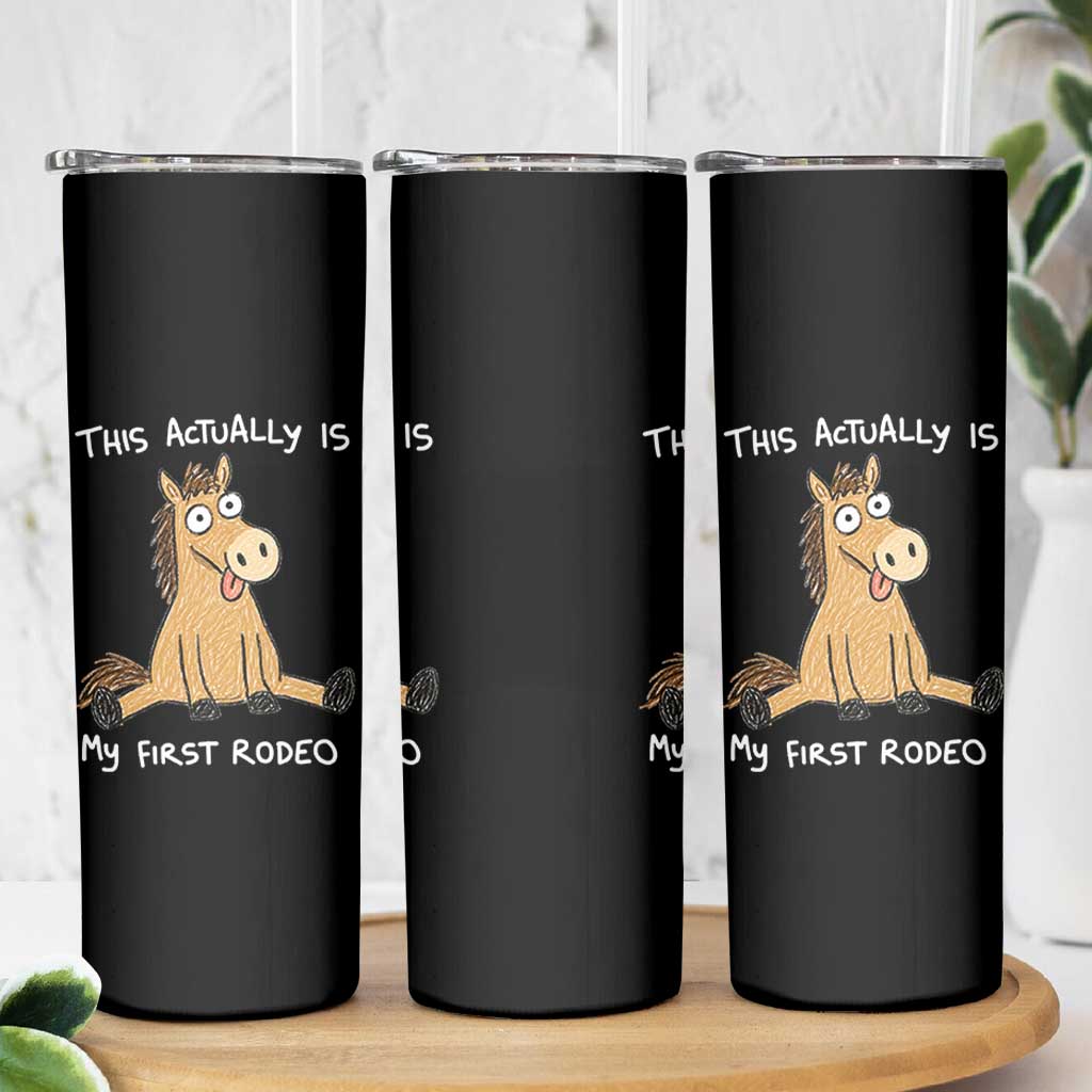 This Actually Is My First Rodeo Funny Silly Horse Skinny Tumbler 1st Birthday Meme