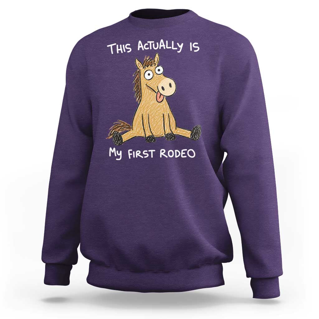 This Actually Is My First Rodeo Funny Silly Horse Sweatshirt 1st Birthday Meme