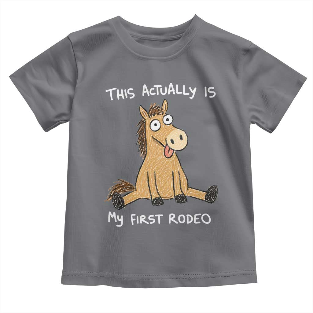 This Actually Is My First Rodeo Funny Silly Horse Toddler T Shirt 1st Birthday Meme