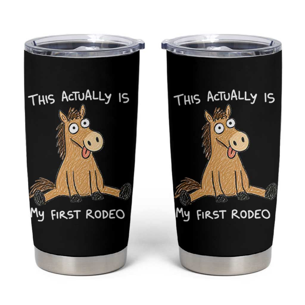 This Actually Is My First Rodeo Funny Silly Horse Tumbler Cup 1st Birthday Meme