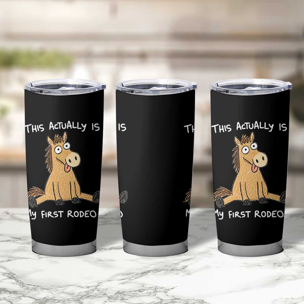 This Actually Is My First Rodeo Funny Silly Horse Tumbler Cup 1st Birthday Meme