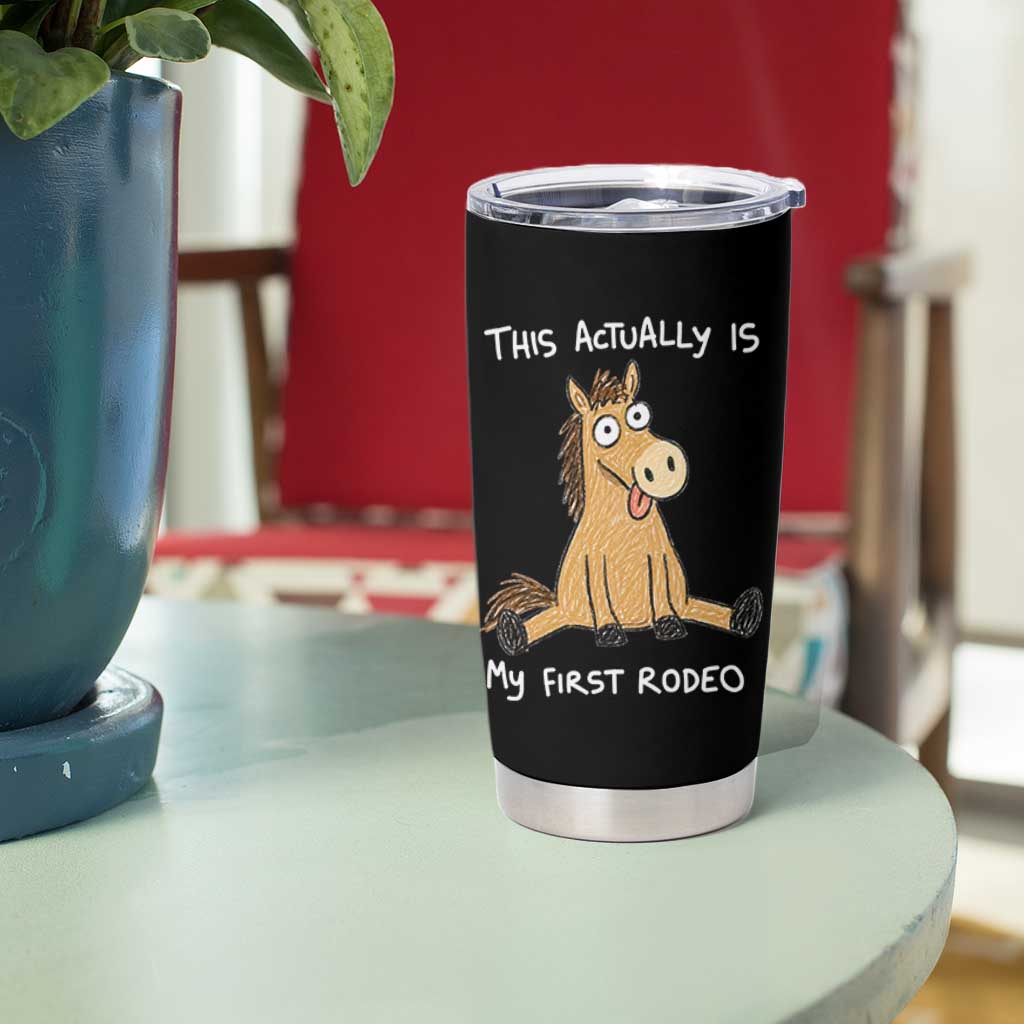 This Actually Is My First Rodeo Funny Silly Horse Tumbler Cup 1st Birthday Meme