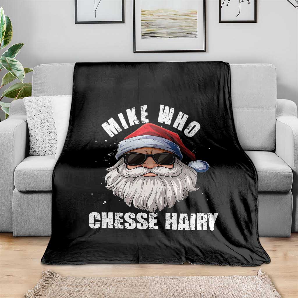 Funny Santa Jokes Throw Blanket Mike Who Chesse Hairy Inappropriate Adult Humor Christmas - Wonder Print Shop