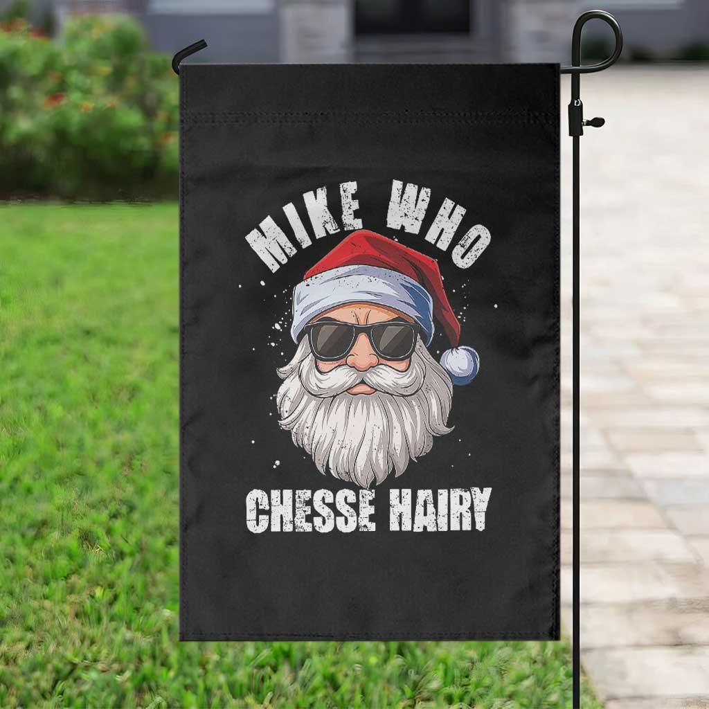 Funny Santa Jokes Garden Flag Mike Who Chesse Hairy Inappropriate Adult Humor Christmas - Wonder Print Shop