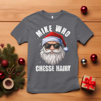 Funny Santa Jokes T Shirt Mike Who Chesse Hairy Inappropriate Adult Humor Christmas - Wonder Print Shop