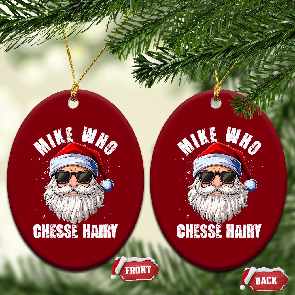 Funny Santa Jokes Ceramic Ornament Mike Who Chesse Hairy Inappropriate Adult Humor Christmas - Wonder Print Shop