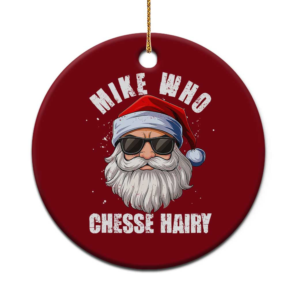 Funny Santa Jokes Ceramic Ornament Mike Who Chesse Hairy Inappropriate Adult Humor Christmas - Wonder Print Shop