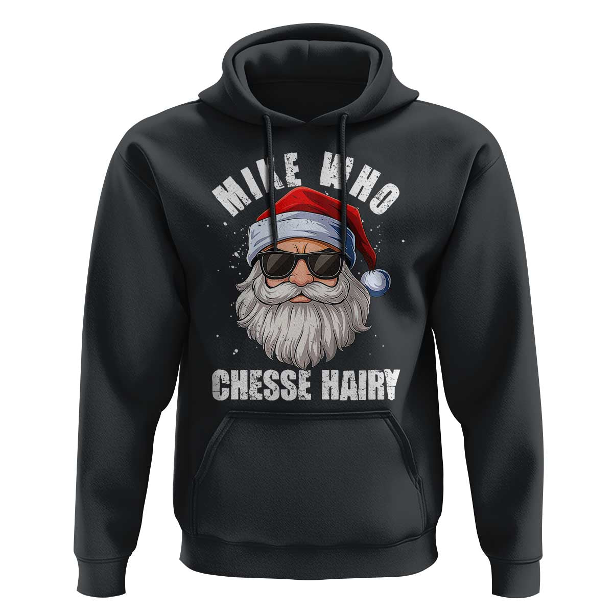 Funny Santa Jokes Hoodie Mike Who Chesse Hairy Inappropriate Adult Humor Christmas - Wonder Print Shop