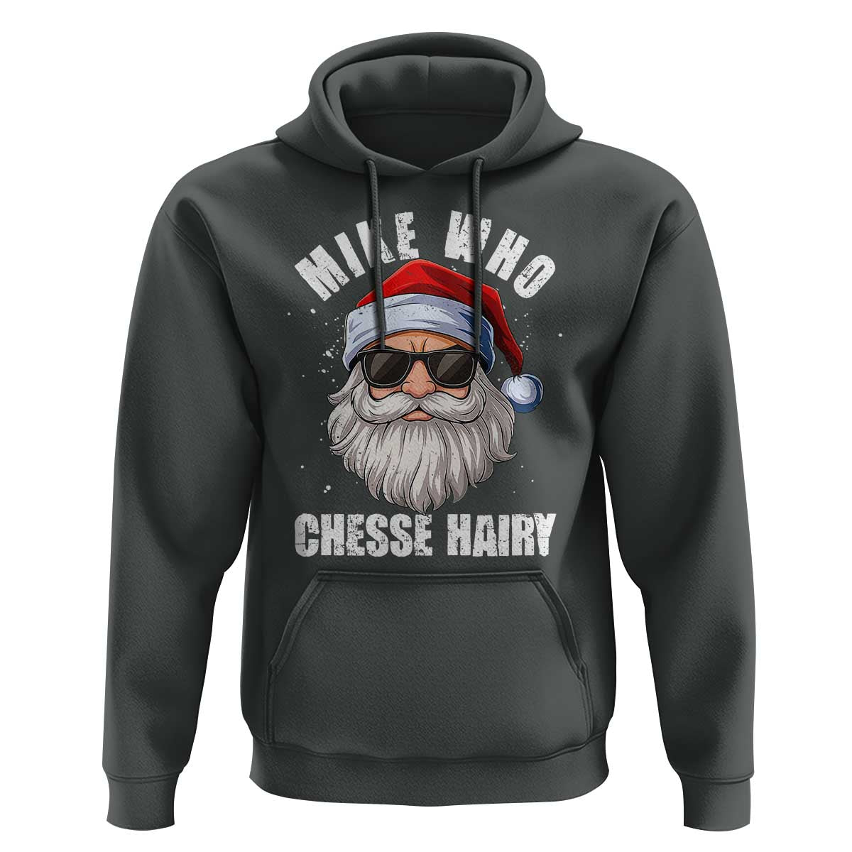 Funny Santa Jokes Hoodie Mike Who Chesse Hairy Inappropriate Adult Humor Christmas - Wonder Print Shop