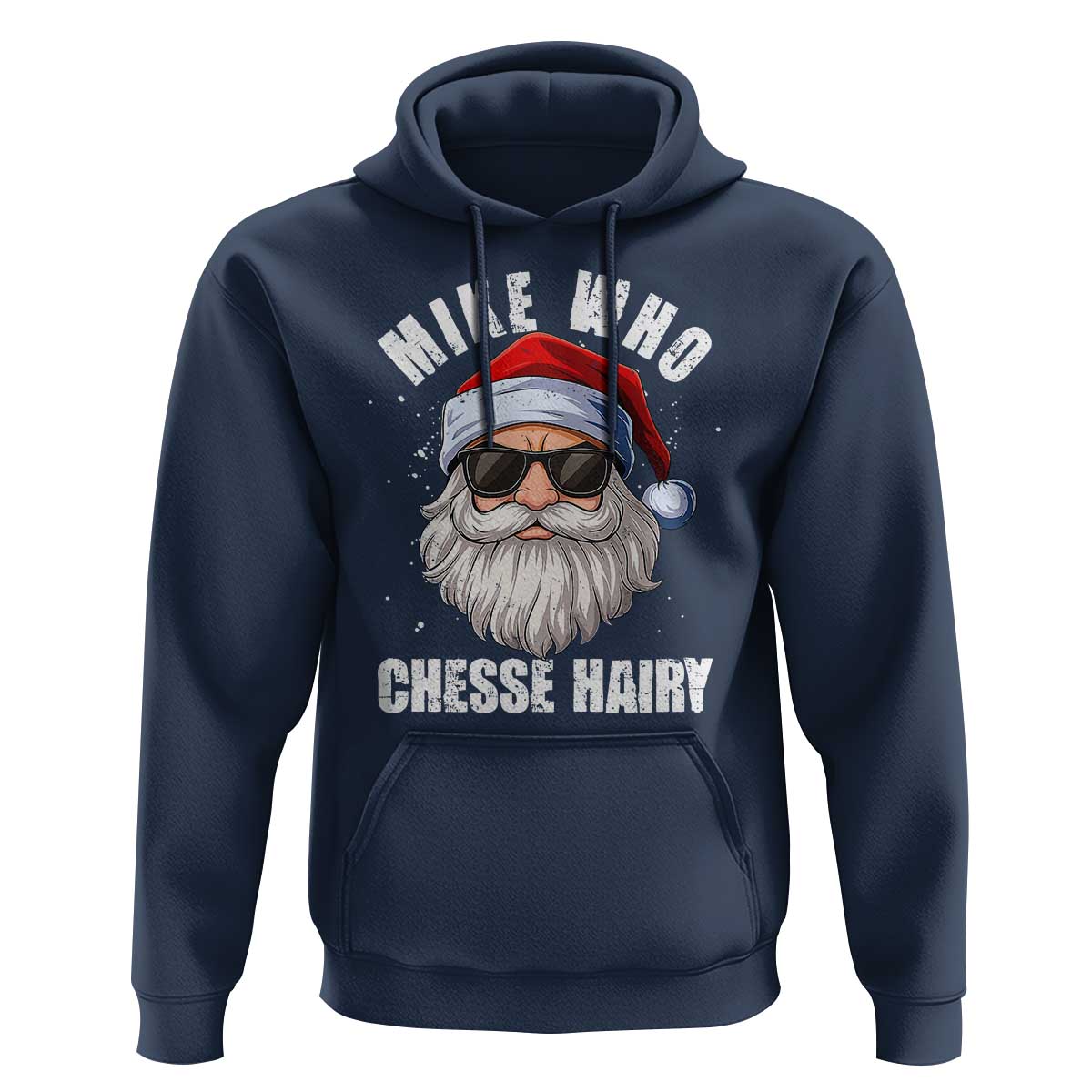 Funny Santa Jokes Hoodie Mike Who Chesse Hairy Inappropriate Adult Humor Christmas - Wonder Print Shop