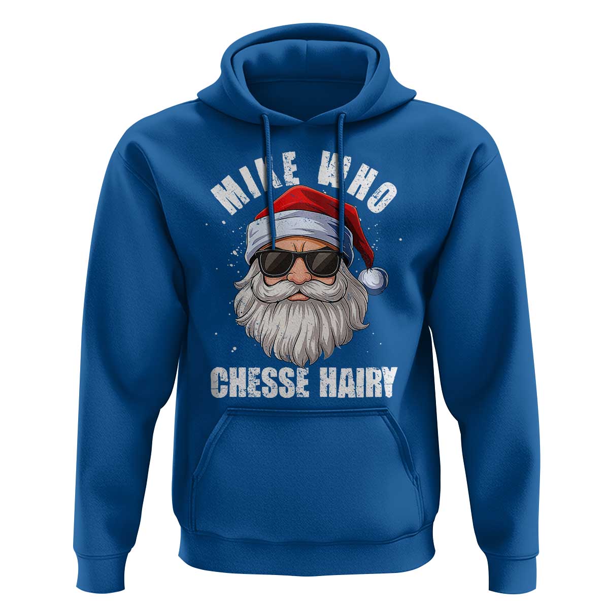 Funny Santa Jokes Hoodie Mike Who Chesse Hairy Inappropriate Adult Humor Christmas - Wonder Print Shop