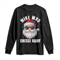 Funny Santa Jokes Long Sleeve Shirt Mike Who Chesse Hairy Inappropriate Adult Humor Christmas - Wonder Print Shop