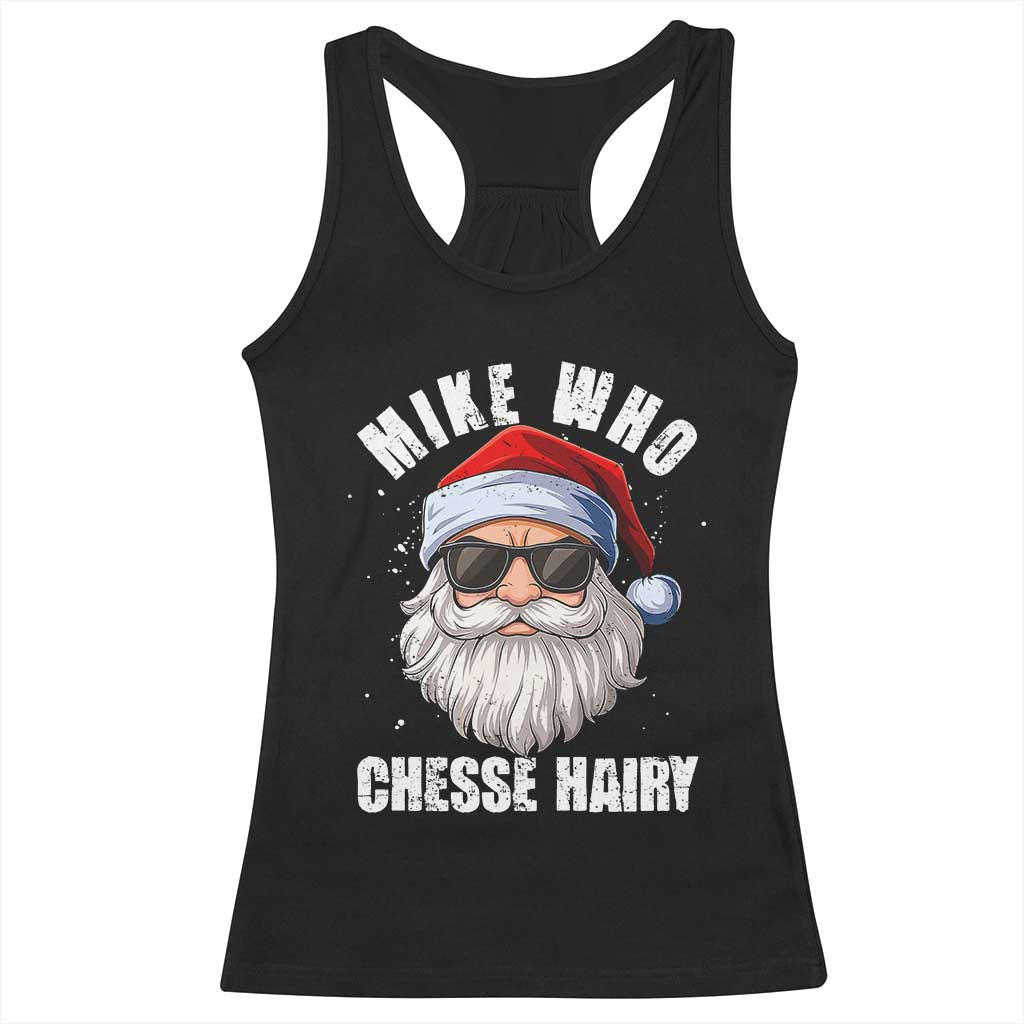Funny Santa Jokes Racerback Tank Top Mike Who Chesse Hairy Inappropriate Adult Humor Christmas - Wonder Print Shop