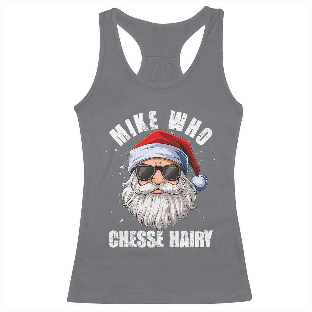 Funny Santa Jokes Racerback Tank Top Mike Who Chesse Hairy Inappropriate Adult Humor Christmas - Wonder Print Shop