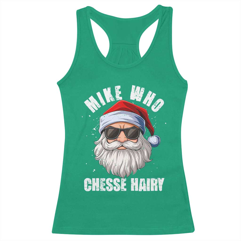 Funny Santa Jokes Racerback Tank Top Mike Who Chesse Hairy Inappropriate Adult Humor Christmas - Wonder Print Shop