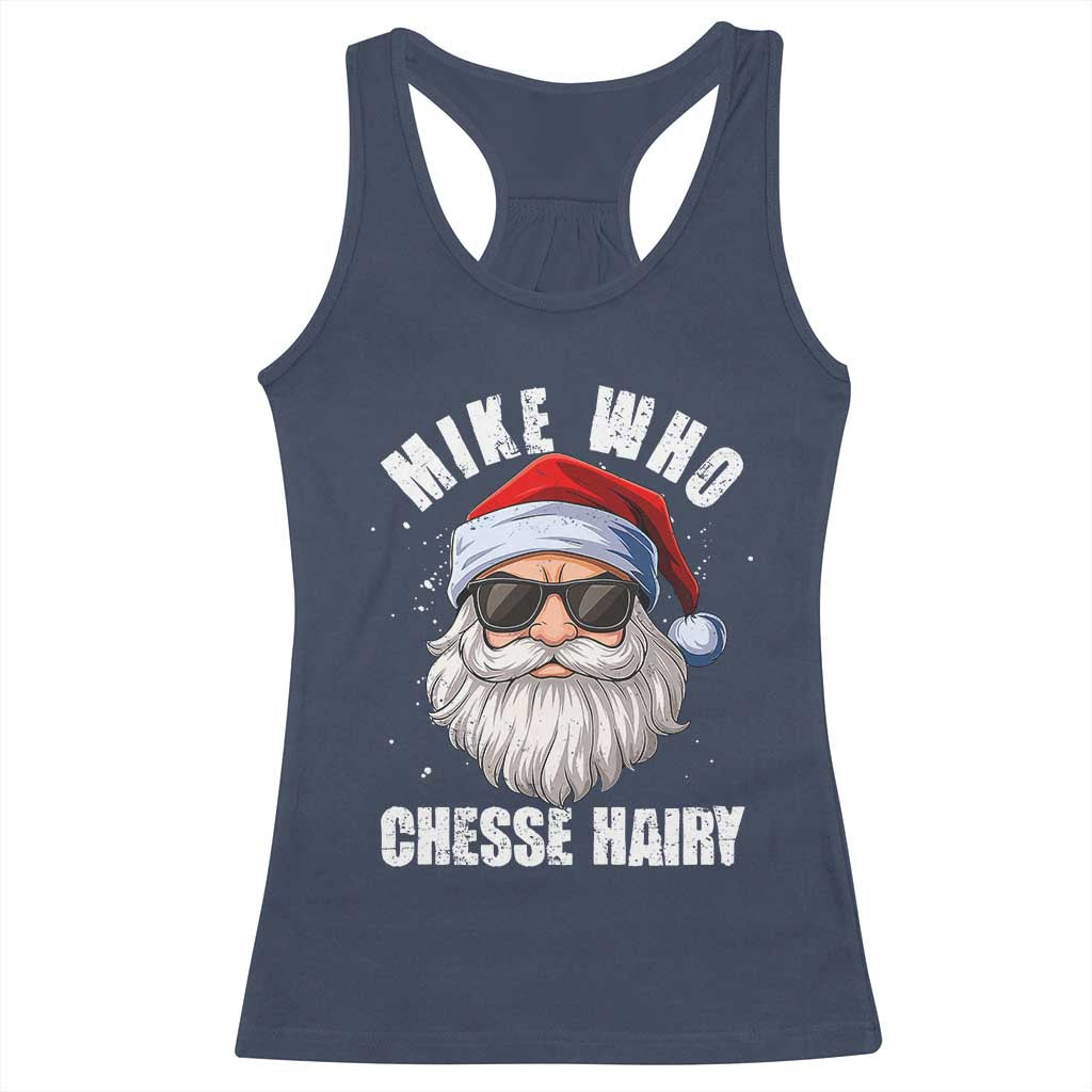 Funny Santa Jokes Racerback Tank Top Mike Who Chesse Hairy Inappropriate Adult Humor Christmas - Wonder Print Shop