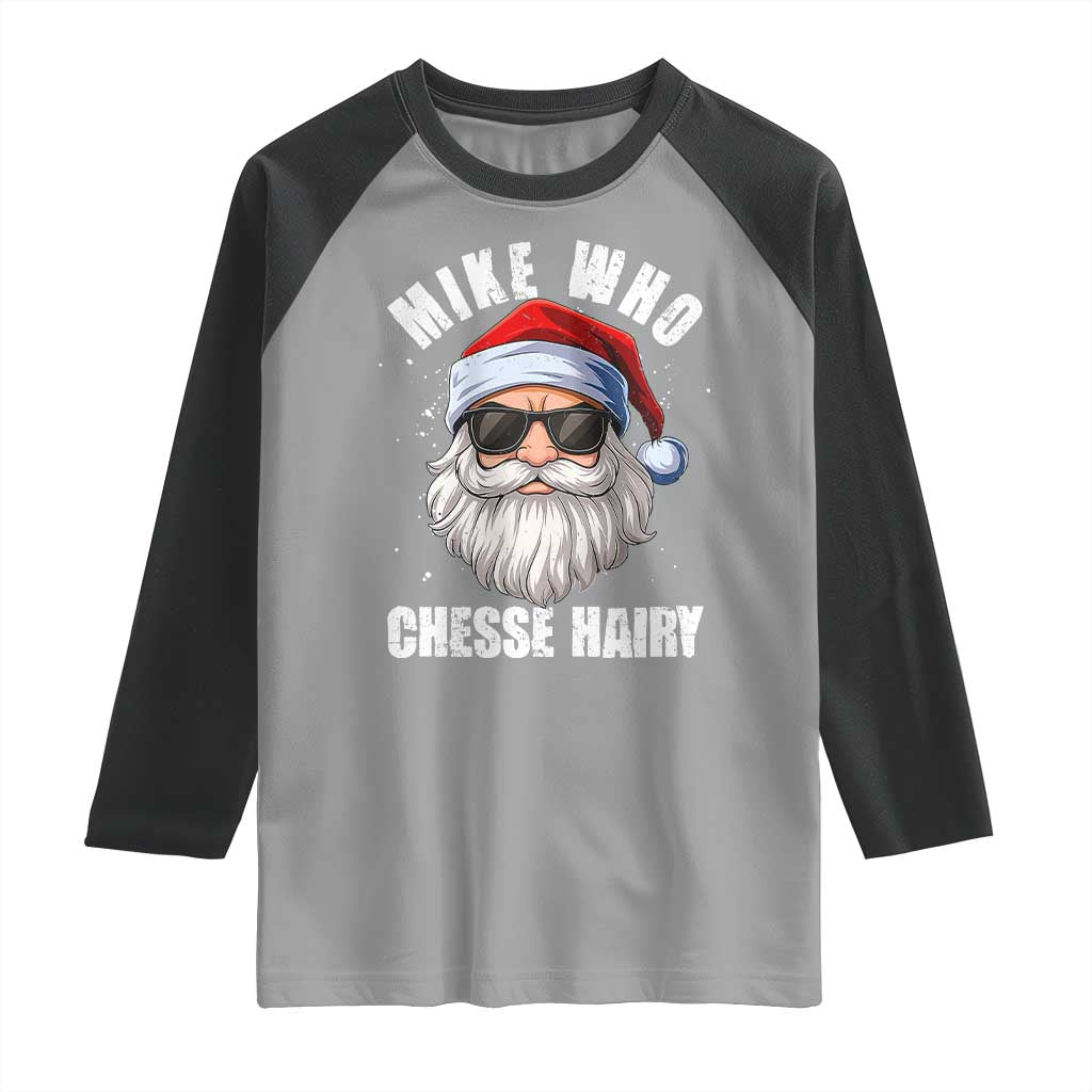 Funny Santa Jokes Raglan Shirt Mike Who Chesse Hairy Inappropriate Adult Humor Christmas - Wonder Print Shop