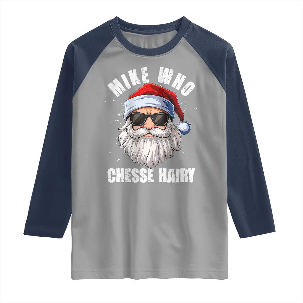 Funny Santa Jokes Raglan Shirt Mike Who Chesse Hairy Inappropriate Adult Humor Christmas - Wonder Print Shop
