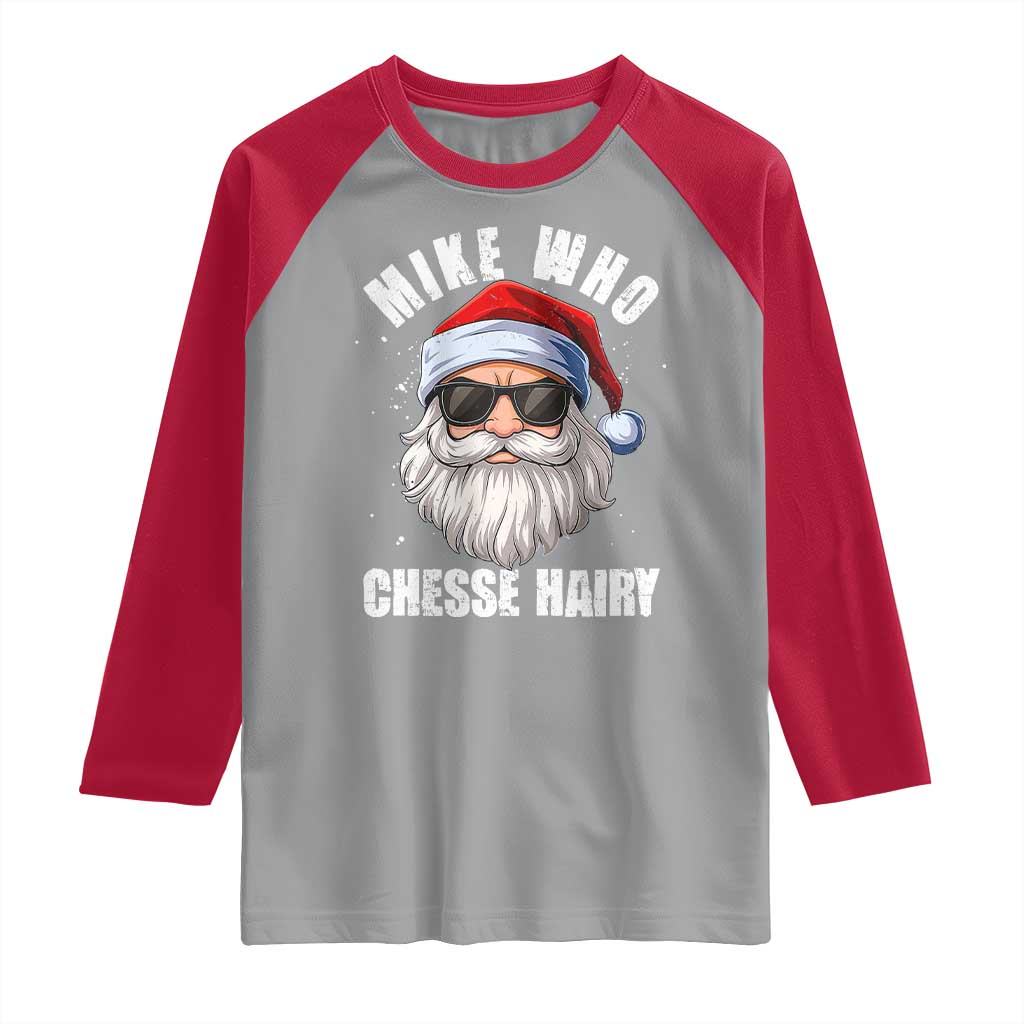 Funny Santa Jokes Raglan Shirt Mike Who Chesse Hairy Inappropriate Adult Humor Christmas - Wonder Print Shop
