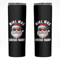 Funny Santa Jokes Skinny Tumbler Mike Who Chesse Hairy Inappropriate Adult Humor Christmas - Wonder Print Shop