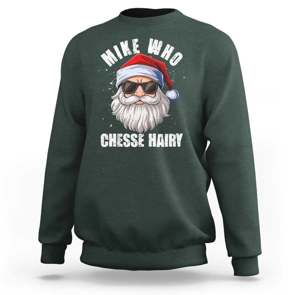 Funny Santa Jokes Sweatshirt Mike Who Chesse Hairy Inappropriate Adult Humor Christmas - Wonder Print Shop