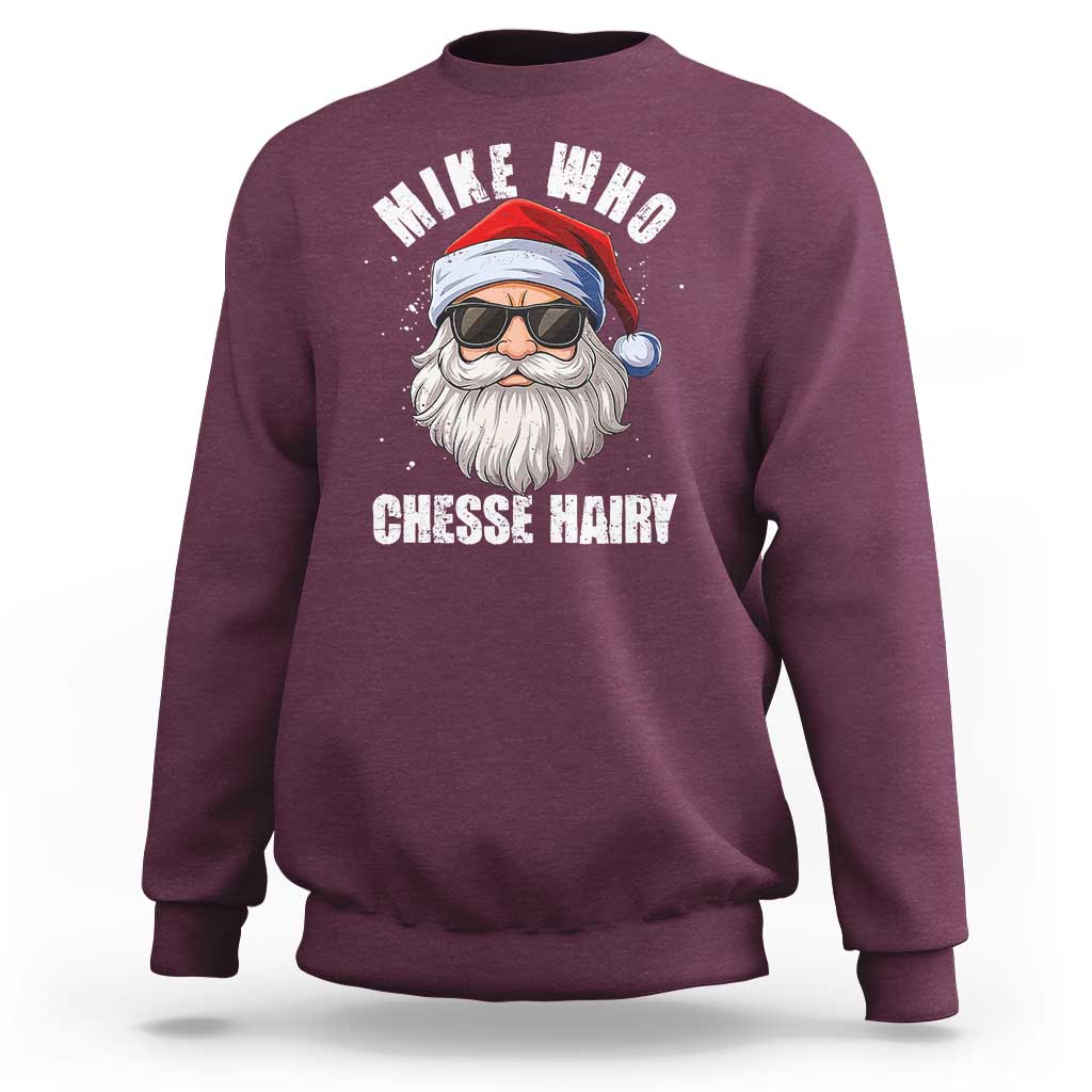 Funny Santa Jokes Sweatshirt Mike Who Chesse Hairy Inappropriate Adult Humor Christmas - Wonder Print Shop