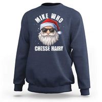 Funny Santa Jokes Sweatshirt Mike Who Chesse Hairy Inappropriate Adult Humor Christmas - Wonder Print Shop