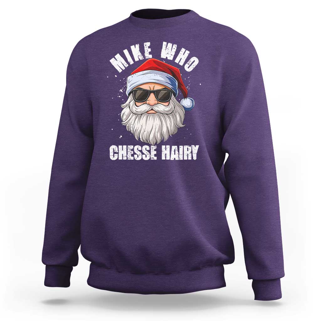 Funny Santa Jokes Sweatshirt Mike Who Chesse Hairy Inappropriate Adult Humor Christmas - Wonder Print Shop