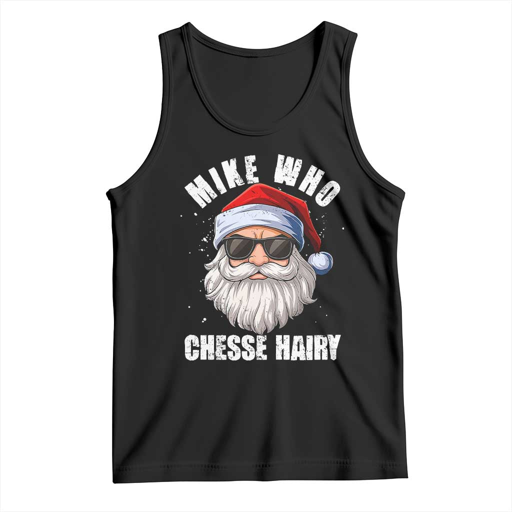 Funny Santa Jokes Tank Top Mike Who Chesse Hairy Inappropriate Adult Humor Christmas - Wonder Print Shop