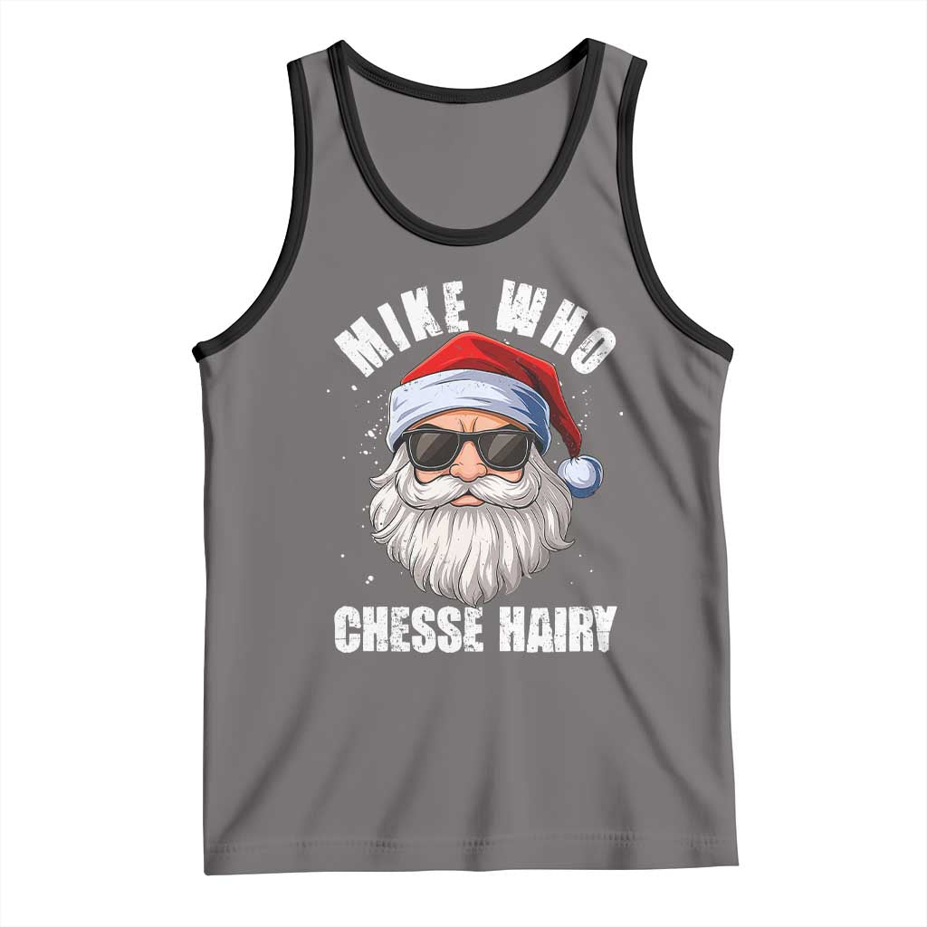 Funny Santa Jokes Tank Top Mike Who Chesse Hairy Inappropriate Adult Humor Christmas - Wonder Print Shop