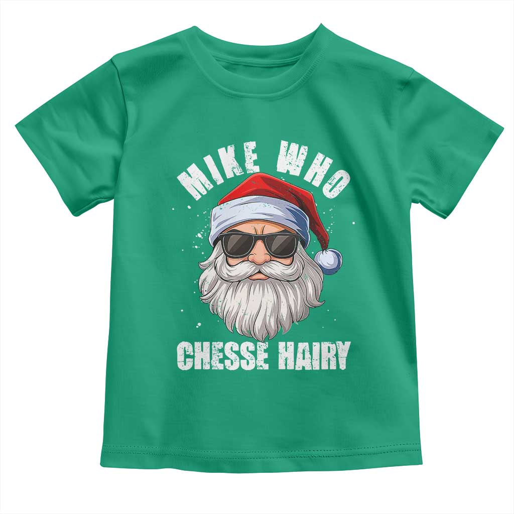 Funny Santa Jokes Toddler T Shirt Mike Who Chesse Hairy Inappropriate Adult Humor Christmas - Wonder Print Shop